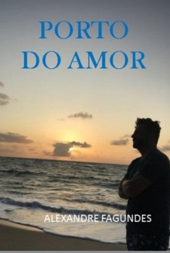 Porto Do Amor (eBook, ePUB) - Fagundes, Alexandre Porto Do Amor (eBook, ePUB) - Fagundes, Alexandre