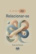 A Arte De Relacionar-se (eBook, PDF) - Bild 1