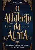 O Alfabeto Da Alma: Revelando O Poder Das Letras No Seu Nome (eBook, PDF)