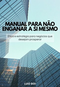 Manual Para Não Enganar A Si Mesmo (eBook, ePUB) - Junior, Luiz Otávio Goi