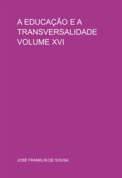 A Educação E A Transversalidade Volume Xvi (eBook, PDF) - de Sousa, José Franklin