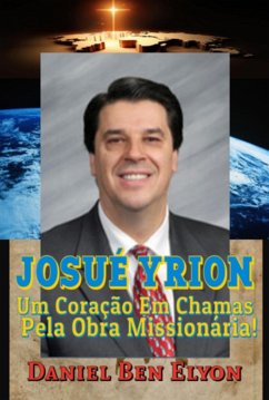 Cover Josué Yrion: Um Coração Em Chamas Pela Obra Missionária! (eBook, PDF)