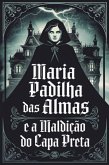 Maria Padilha Das Almas E A Maldição Do Capa Preta (eBook, PDF)