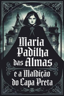 Maria Padilha Das Almas E A Maldição Do Capa Preta (eBook, PDF) - Alexandre, Élida