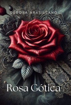 Rosa Gótica (eBook, ePUB) - Arasilsang, Débora