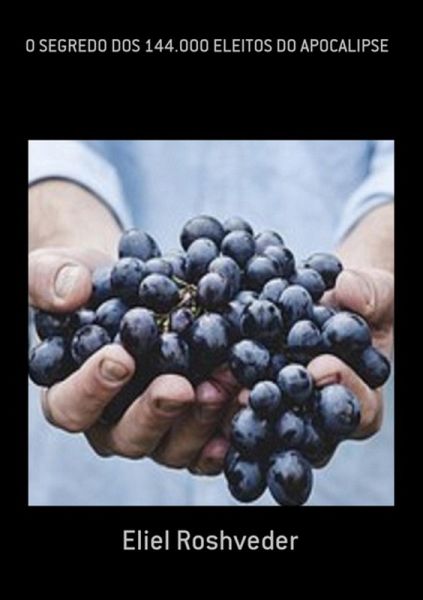O Segredo Dos 144.000 Eleitos Do Apocalipse (eBook, ePUB)