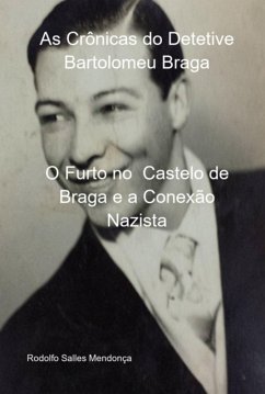 As Crônicas Do Detetive Bartolomeu Braga (eBook, PDF) - Mendonça, Rodolfo Salles