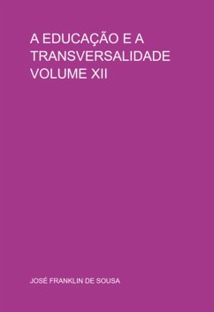 A Educação E A Transversalidade Volume Xii (eBook, PDF) - de Sousa, José Franklin