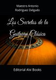 Los Secretos De La Guitarra Clásica (eBook, ePUB)