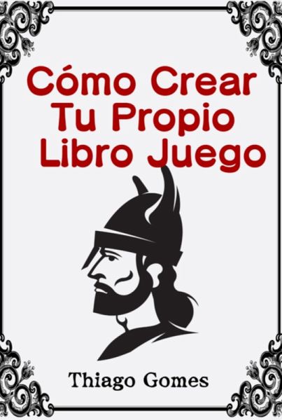 Cómo Crear Tu Propio Libro Juego (eBook, PDF)