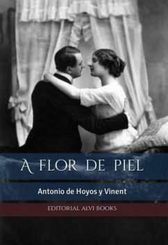 A Flor De Piel (ilustrado) (eBook, ePUB) - de Vinent, Antonio Hoyos Y