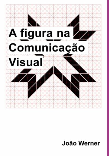 A Figura Na Comunicação Visual (eBook, PDF) A Figura Na Comunicação Visual (eBook, PDF)