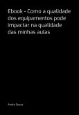 Ebook - Como A Qualidade Dos Equipamentos Pode Impactar Na Qualidade Das Minhas Aulas (eBook, PDF)