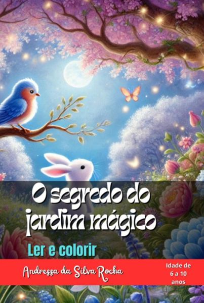 O Segredo Do Jardim Mágico (eBook, ePUB) O Segredo Do Jardim Mágico (eBook, ePUB)