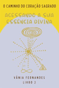 Cover Acessando A Sua Essência Divina - Série O Caminho Do Coração Sagrado (eBook, PDF)