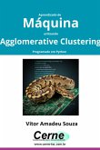 Aprendizado De Máquina Utilizando Agglomerative Clustering Programado Em Python (eBook, PDF)