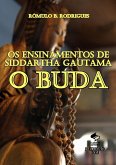 Os Ensinamentos De Siddartha Gautama, O Buda (eBook, PDF)