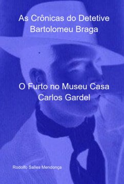 As Crônicas Do Detetive Bartolomeu Braga (eBook, PDF) - Mendonça, Rodolfo Salles