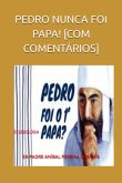 Pedro Nunca Foi Papa! [com Comentários] (eBook, ePUB)
