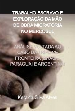 Cover Trabalho Escravo E Exploração Da Mão De Obra Migratória No Mercosul (eBook, ePUB)
