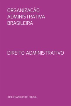 Organização Administrativa Brasileira (eBook, PDF) - de Sousa, José Franklin