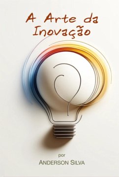 A Arte Da Inovação (eBook, ePUB) Cover A Arte Da Inovação (eBook, ePUB)