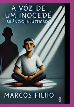 A Voz De Um Inocente (eBook, PDF) - Filho, Roberto Pezim Fernandes