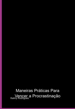 Maneiras Práticas Para Vencer A Procrastinação (eBook, PDF) - Rodrigues, Kaliny