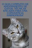 O Guia Completo De Adestramento De Gatos: Técnicas Eficazes Para Uma Convivência Harmoniosa (eBook, ePUB)
