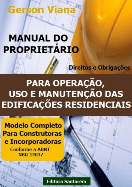 Manual Do Proprietário - Para Operação, Uso E Manutenção Das Edificações Residenciais. (eBook, PDF)