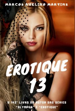 Erotique 13 (eBook, ePUB) - Martins, Marcos Avelino