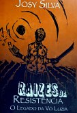 Raízes Da Resistência (eBook, PDF)