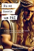 Eu Só Queria Um Pai (eBook, PDF)
