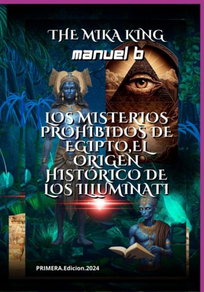 Los Misterios Prohibidos De Egipto,el Origen Histórico De Los Illuminati (eBook, PDF)
