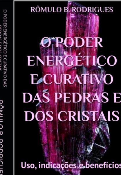 O Poder Energético E Curativo Das Pedras E Dos Cristais (eBook, PDF)