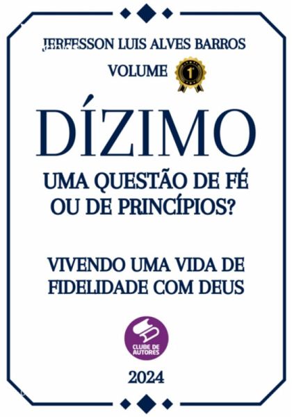 Dízimo Uma Questão De Fé Ou De Princípios (eBook, PDF) Dízimo Uma Questão De Fé Ou De Princípios (eBook, PDF)