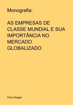 Monografia: As Empresas De Classe Mundial E Sua Importância No Mercado Globalizado (eBook, PDF) Cover Monografia: As Empresas De Classe Mundial E Sua Importância No Mercado Globalizado (eBook, PDF)