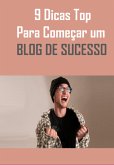 9 Dicas Top Para Come+ar Um Blog De Sucesso (eBook, PDF)