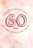 Desafio Devocional - 60 Dias De Encontro Com Deus (eBook, PDF)