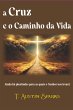 A Cruz E O Caminho Da Vida (eBook, ePUB) - Bild 1