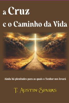 A Cruz E O Caminho Da Vida (eBook, ePUB) - Austin-sparkes, T.