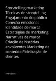 Storytelling Marketing Técnicas De Storytelling Engajamento Do Público Conexão Emocional Identidade De Marca Estratégias De Marketing Narrativas De Marca Criação De Histórias Envolventes Marketing De Conteúdo Fidelização De Clientes (eBook, PDF)