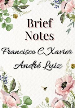 Brief Notes (eBook, ePUB) - Luiz", "francisco C. Xavier" "andré