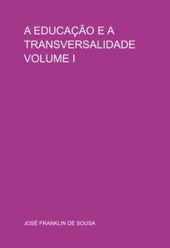 A Educação E A Transversalidade Volume I (eBook, PDF) - de Sousa, José Franklin