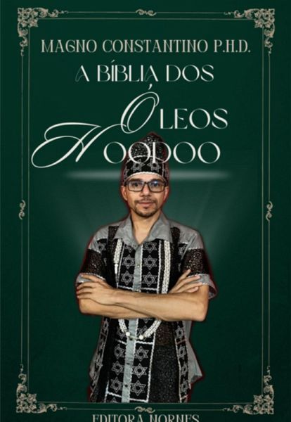 A Bíblia Dos Óleos Hoodoo (eBook, PDF) A Bíblia Dos Óleos Hoodoo (eBook, PDF)