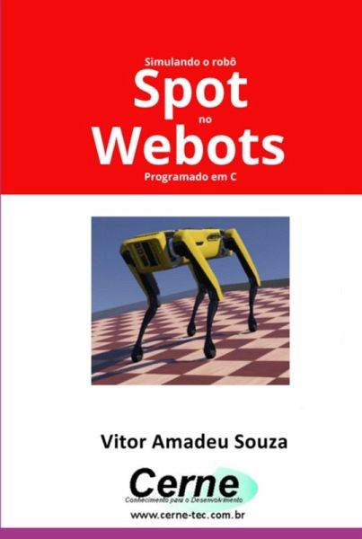 Simulando O Robô Spot No Webots Programado Em Python (eBook, PDF) Simulando O Robô Spot No Webots Programado Em Python (eBook, PDF)
