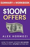 $100M Offers Summary and Workbook: How To Make Offers So Good People Feel Stupid Saying No (Acquisition.com $100M Series) (eBook, ePUB)