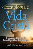 Escatologia Bíblica E Vida Cristã - Linha Do Tempo Bíblica - Histórica - Escatológica (eBook, ePUB)