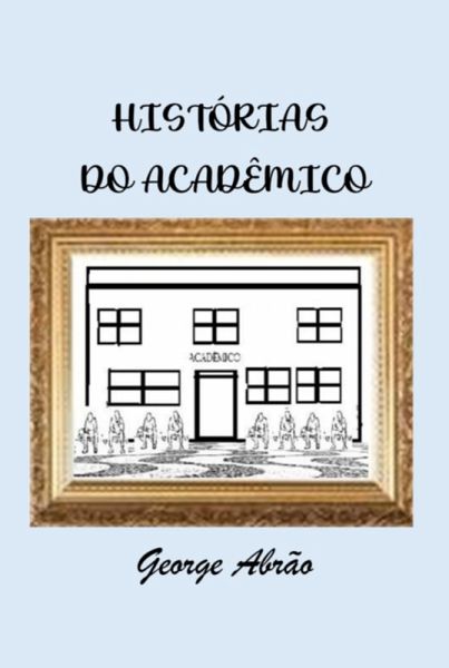Histórias Do Acadêmico (eBook, ePUB)