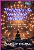 O Despertar Da Consciência Espiritual (eBook, ePUB) O Despertar Da Consciência Espiritual (eBook, ePUB)